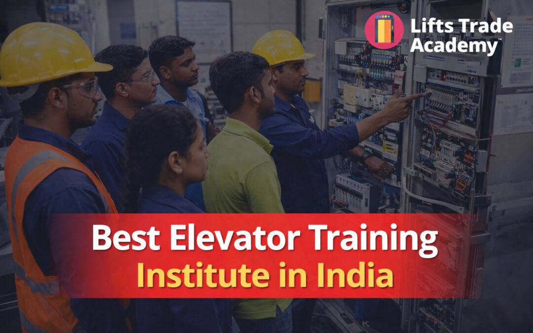 Best Elevator Training Institute in India – Lifts Trade Academy